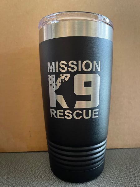 Engraved 20 oz Tumbler benefitting Mission K-9 Rescue